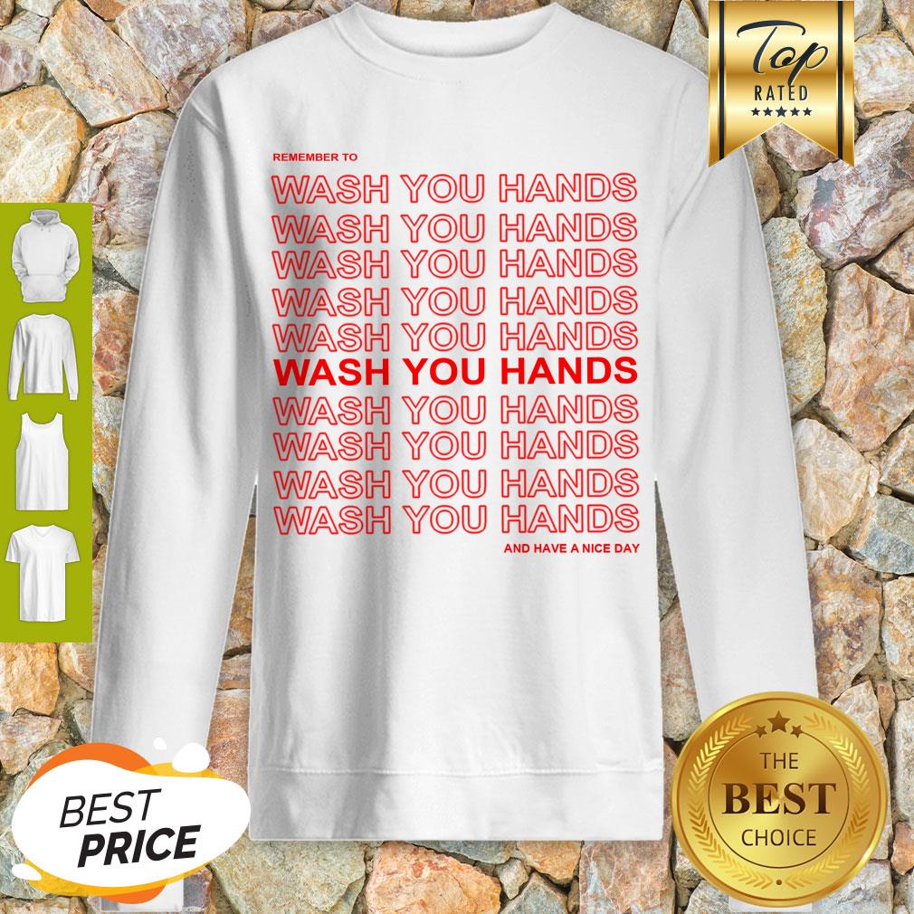 Awesome Remember To Wash Your Hands And Have A Nice Day Anti Coronavirus Shirt - Image 3