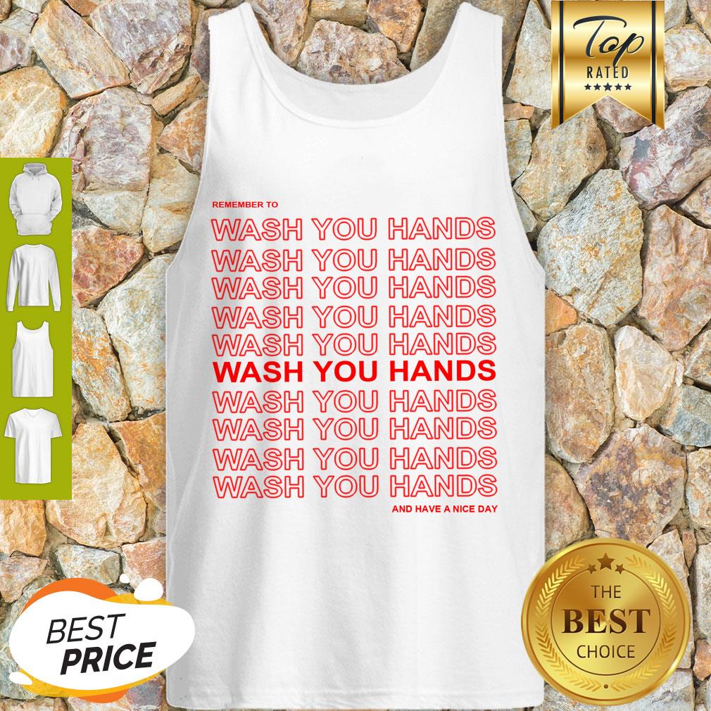 Awesome Remember To Wash Your Hands And Have A Nice Day Anti Coronavirus Shirt - Image 4