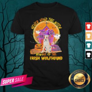 Never Mind The Witch Beware Of The Irish Wolfhound Halloween Moon Shirt
