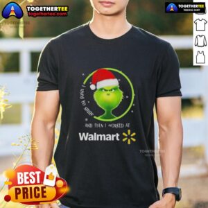 Good Grinch Christmas I Used To Smile And Then I Worked At Walmart T-Shirt