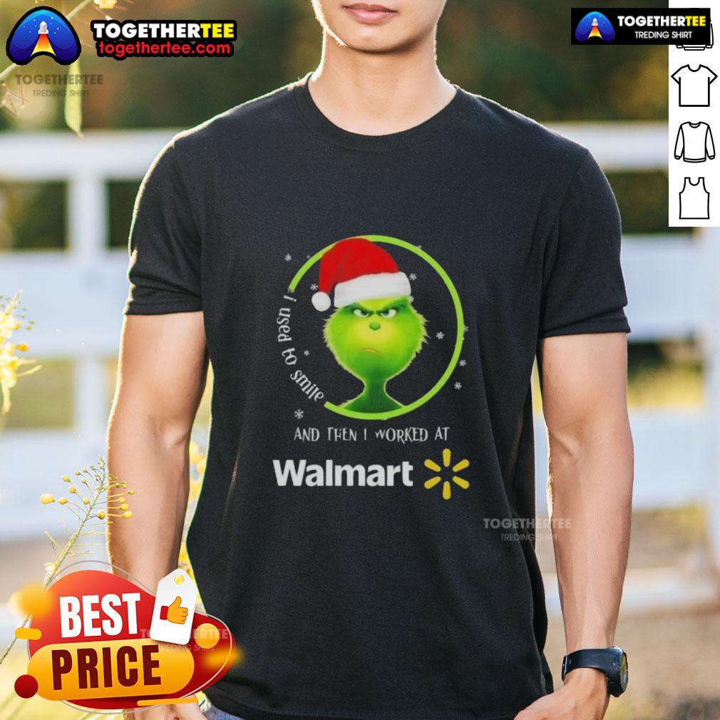 Good Grinch Christmas I Used To Smile And Then I Worked At Walmart T-Shirt