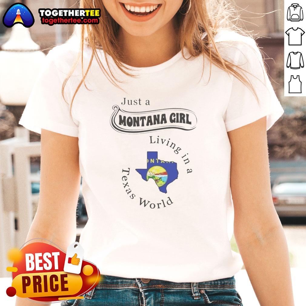 Awesome Just A Montana Girl Living In A Texas World Montana State Map Shirt - Image 3