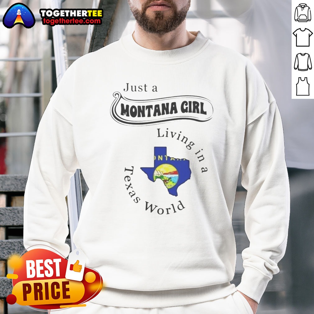 Awesome Just A Montana Girl Living In A Texas World Montana State Map Shirt - Image 4
