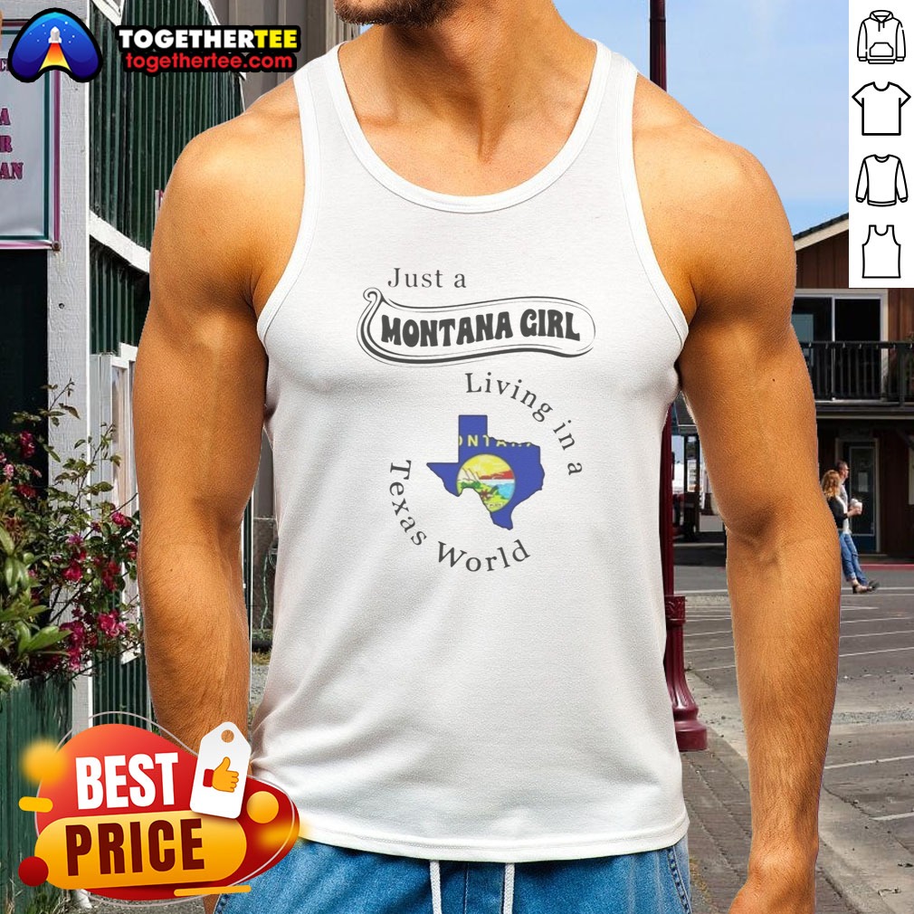 Awesome Just A Montana Girl Living In A Texas World Montana State Map Shirt - Image 5