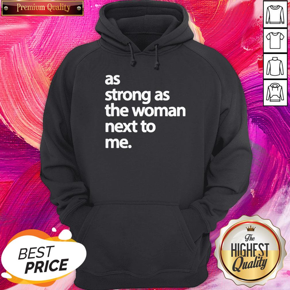 Official As Strong As The Woman Next To Me Shirt - Image 5