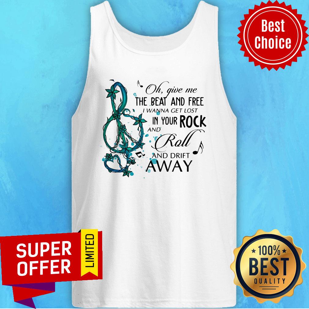 Oh Give Me The Beat And Free I Wanna Get Lost In Your Rock Shirt - Image 4