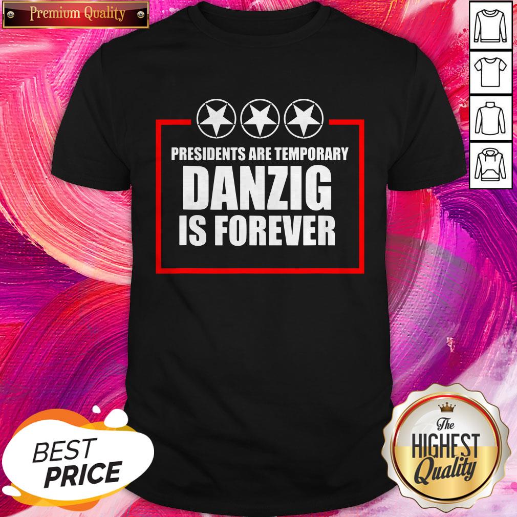 Perfect Presidents Are Temporary Danzig Is Forever Shirt
