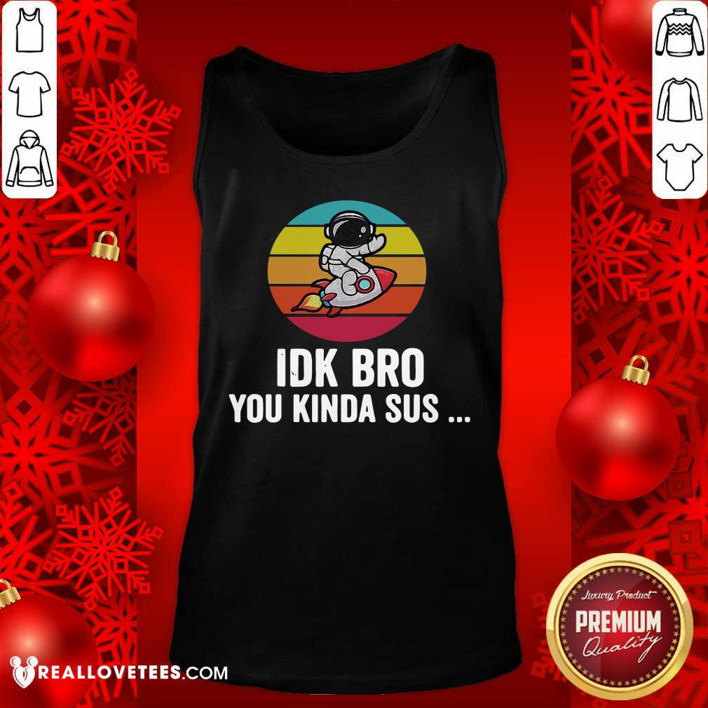 Official Idk Bro You Kinda Among Costume Game Us Sus Vintage Shirt - Image 2