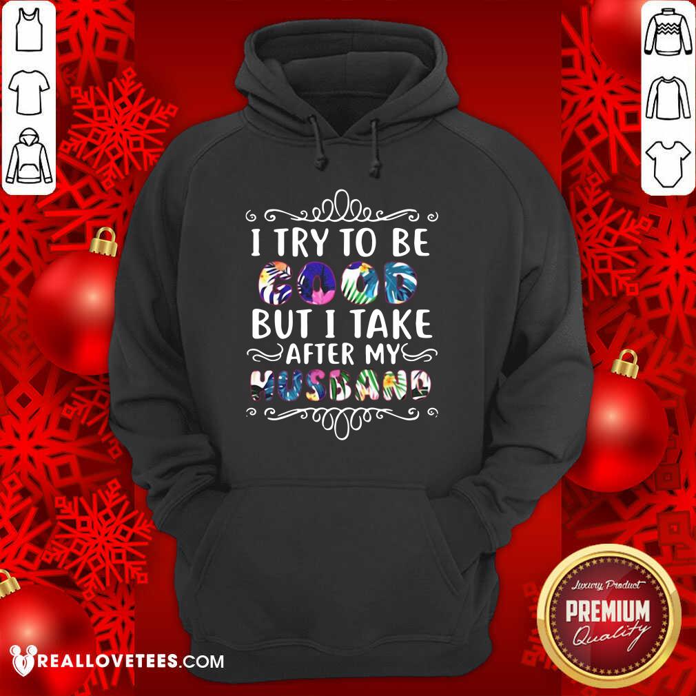 Perfect I Try To Be Good But Take After My Husband Christmas Shirt - Image 4