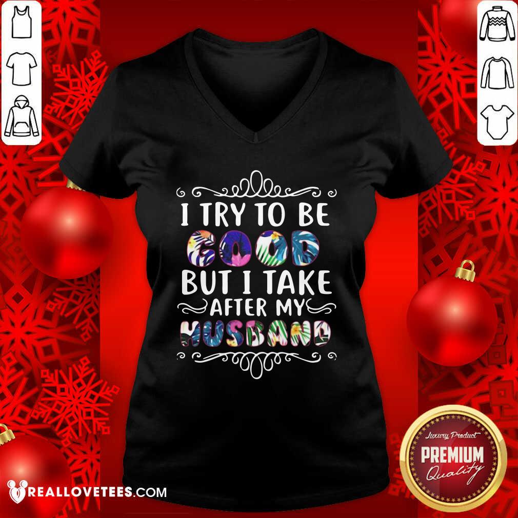Perfect I Try To Be Good But Take After My Husband Christmas Shirt - Image 5