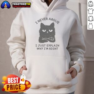 Alternative view of Pretty I Never Argue I Just Explain Why I'm Right Shirt