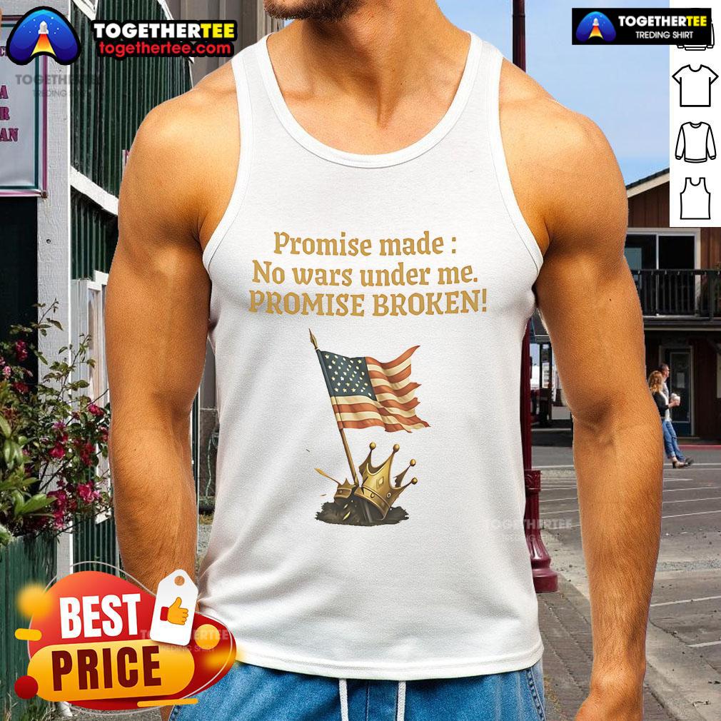 Good Promise Made No Wars Under Me Promise Broken USA Flag T-Shirt - Image 4