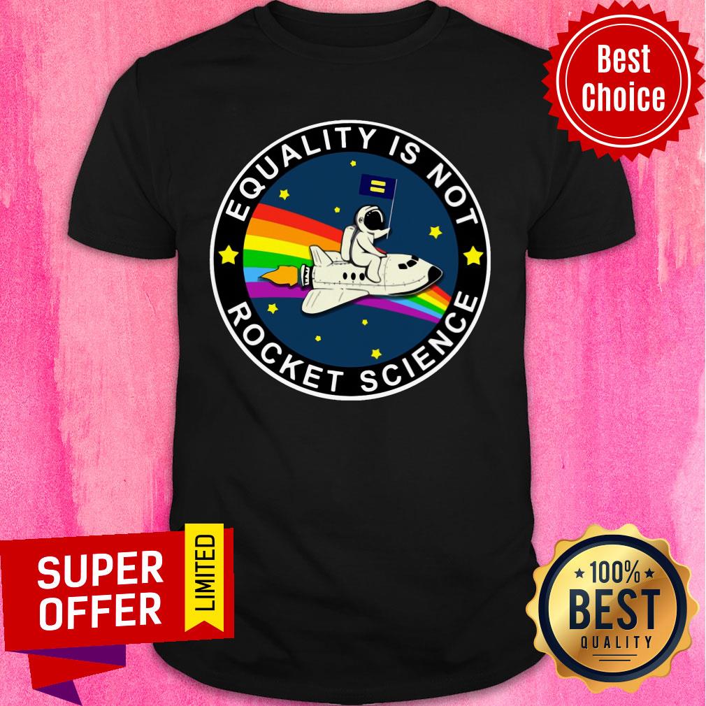 Equality Is Not Rocket Science Spaceman Rainbow Shirt