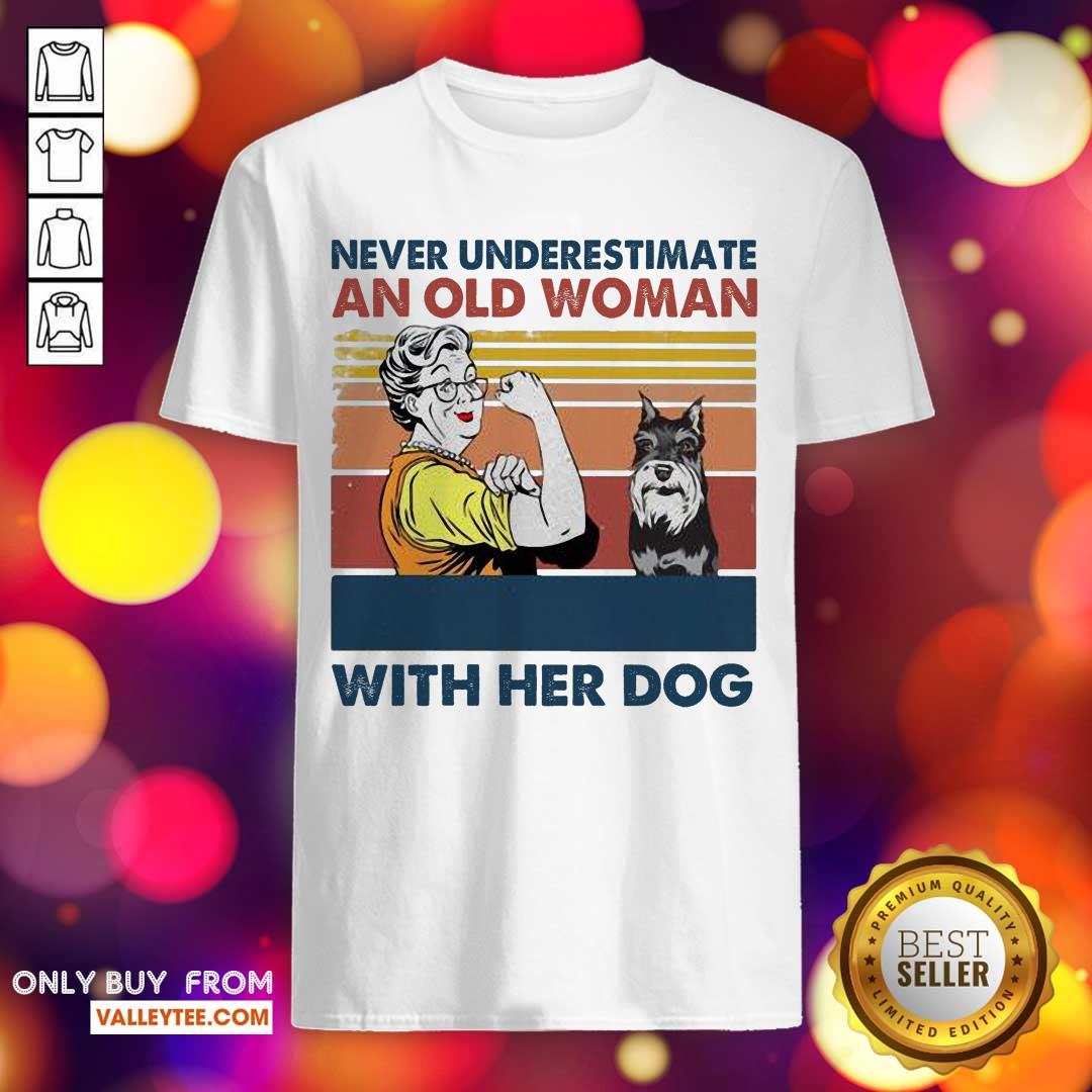 Pro Never Underestimate An Old Woman With Her Dog Miniature Schnauzer Vintage Shirt