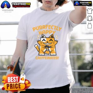 Official Purrfectly Happy Catffeinated Coffee Cat T-Shirt