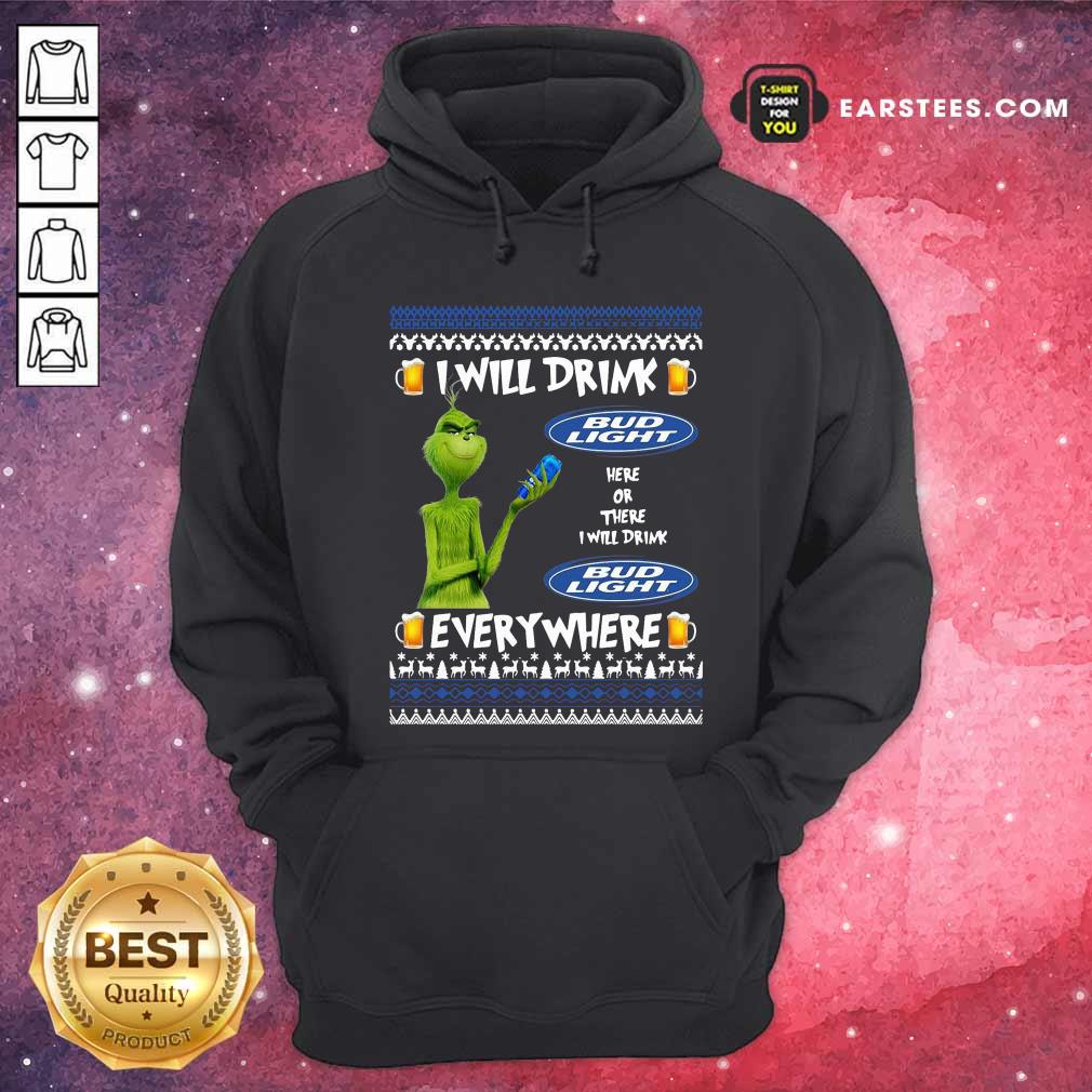 Nice Grinch I Will Drink Bud Light Here Or There I Will Drink Everywhere 2020 Shirt - Image 2