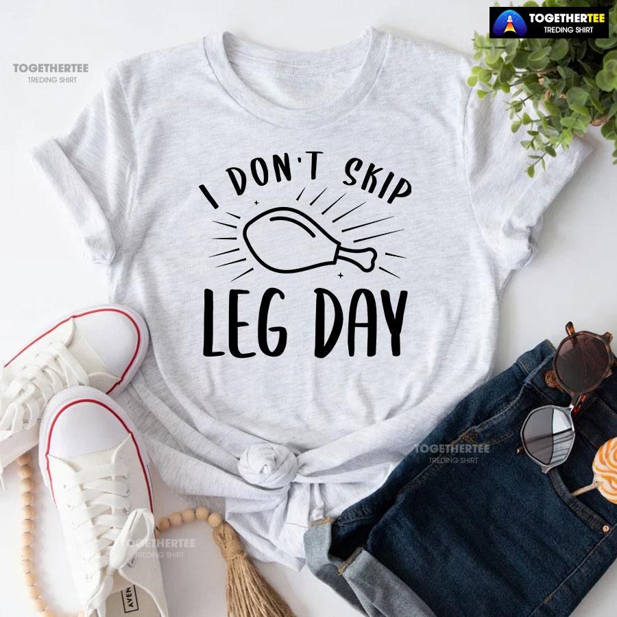 I Don’t Skip Leg Day T-Shirt - Image 4