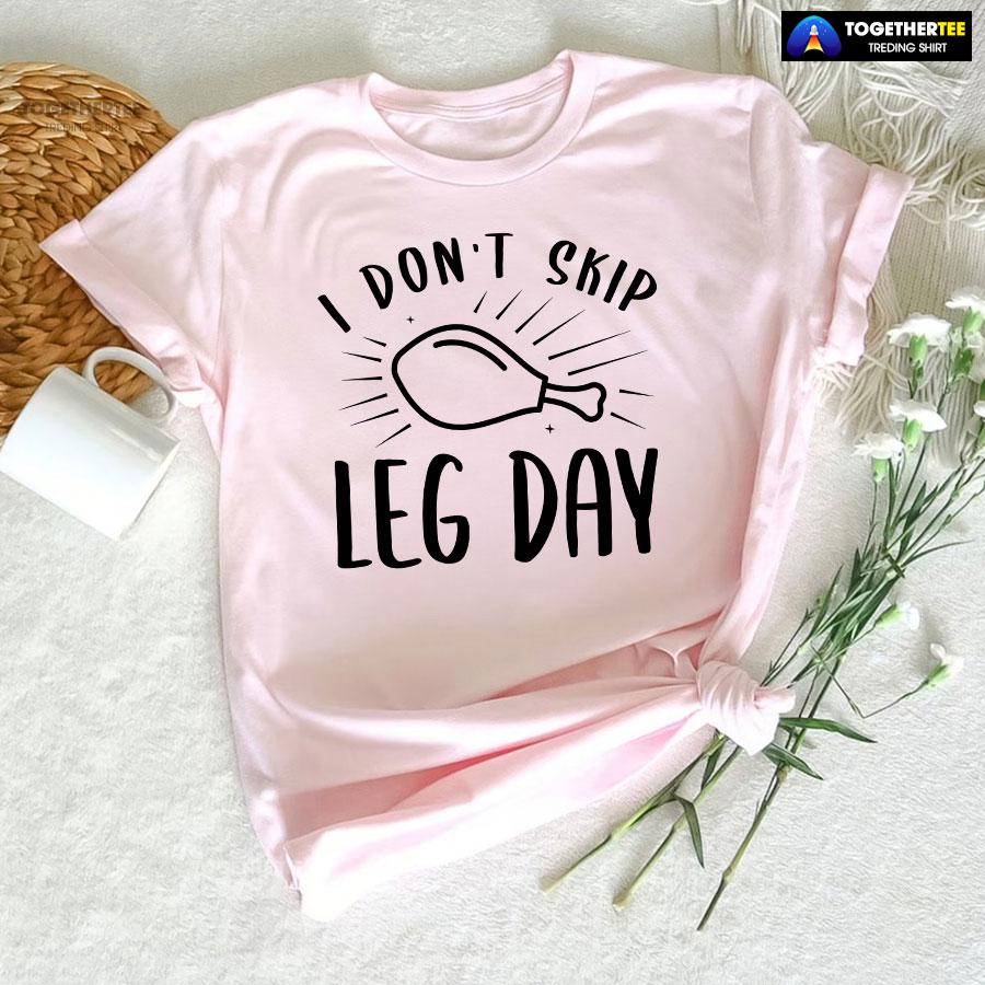 I Don’t Skip Leg Day T-Shirt - Image 5