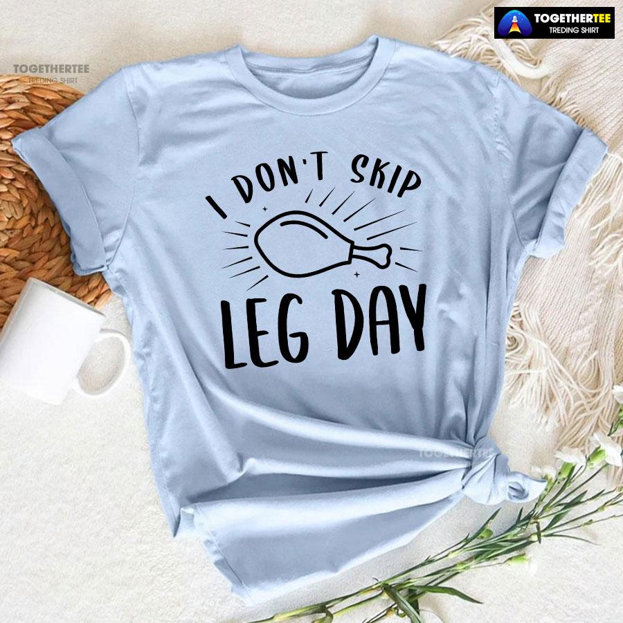 I Don’t Skip Leg Day T-Shirt - Image 6