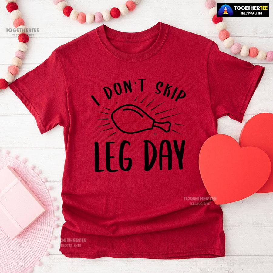 I Don’t Skip Leg Day T-Shirt - Image 8