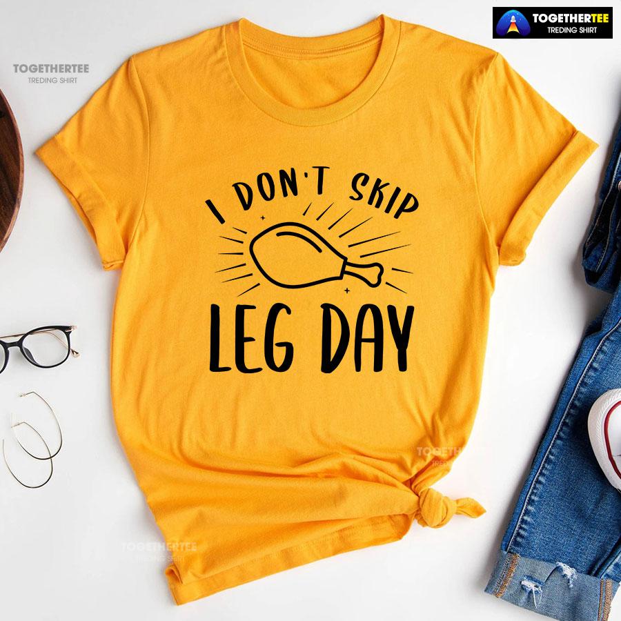 I Don’t Skip Leg Day T-Shirt - Image 10