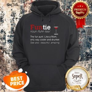 Alternative view of Nice Funtie Definite The Fun Aunt Like A Mom Only Way Cooler And Drunker Shirt