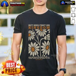 Pretty But Seek First His Kingdom And His Righteousnes Bible T-Shirt