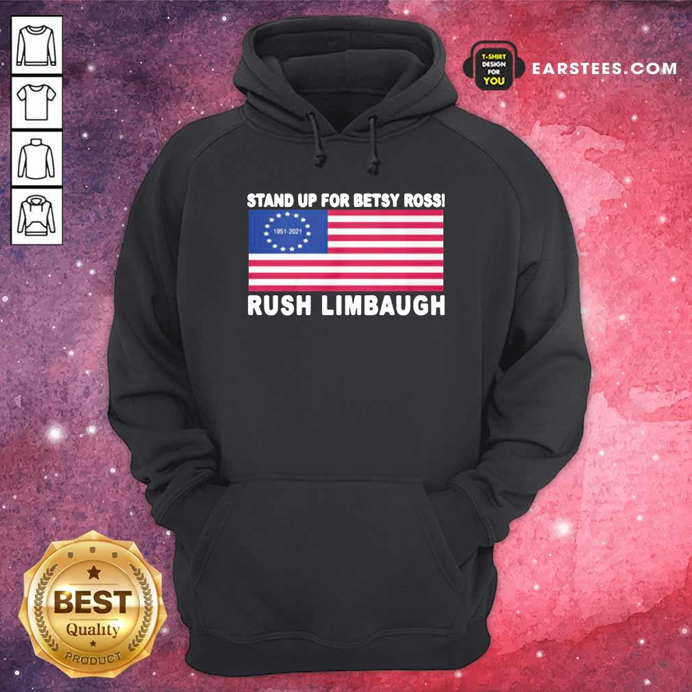 Hot Stand Up For Betsy Ross Rush Limbaugh 1951 2021 American Flag Shirt - Image 2