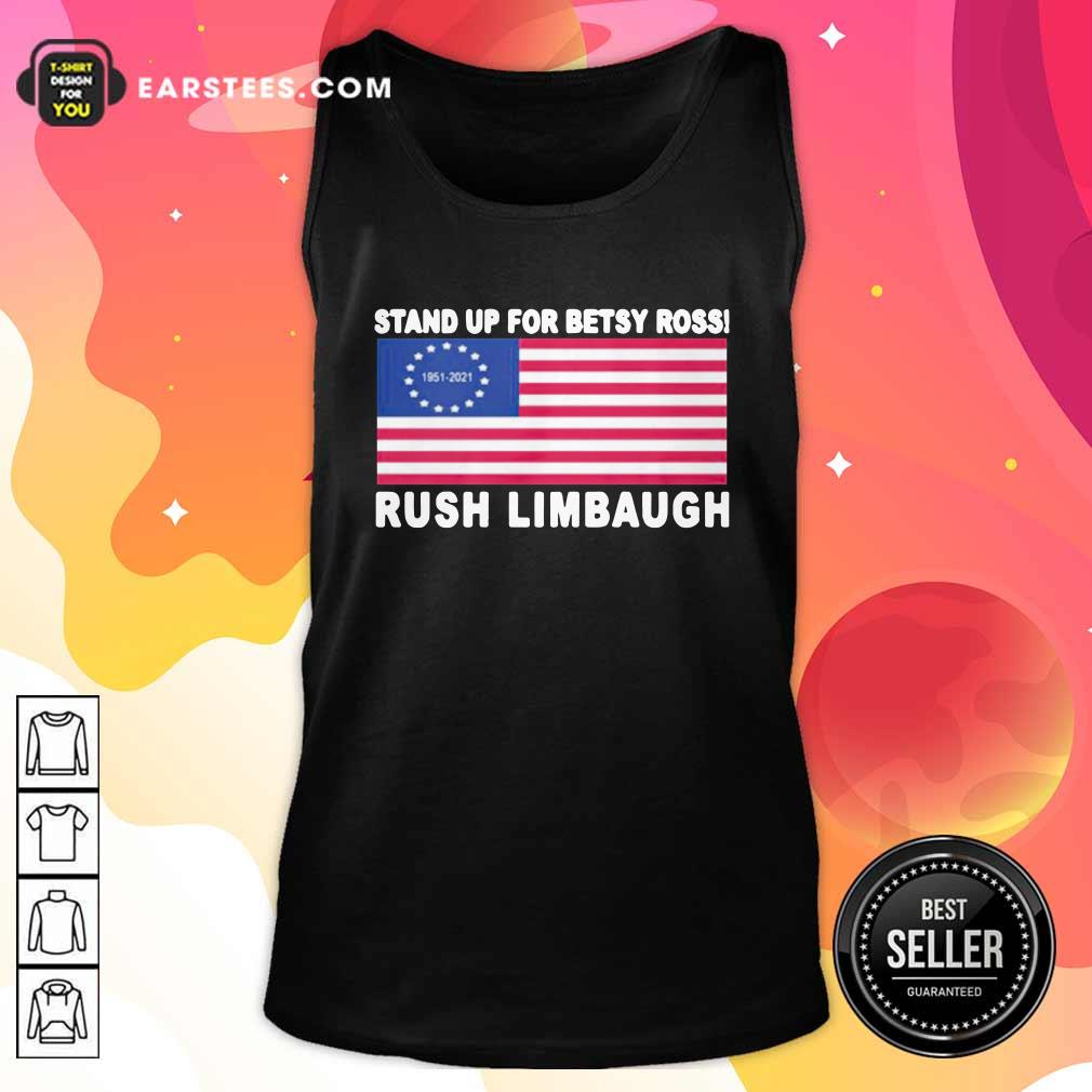 Hot Stand Up For Betsy Ross Rush Limbaugh 1951 2021 American Flag Shirt - Image 4