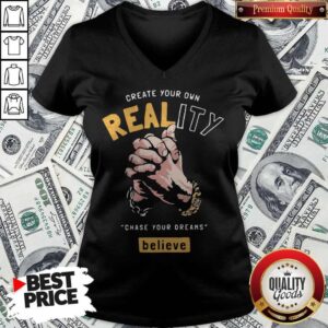 Alternative view of Create Your Own Reality Chase Your Dreams Believe Hand Shirt