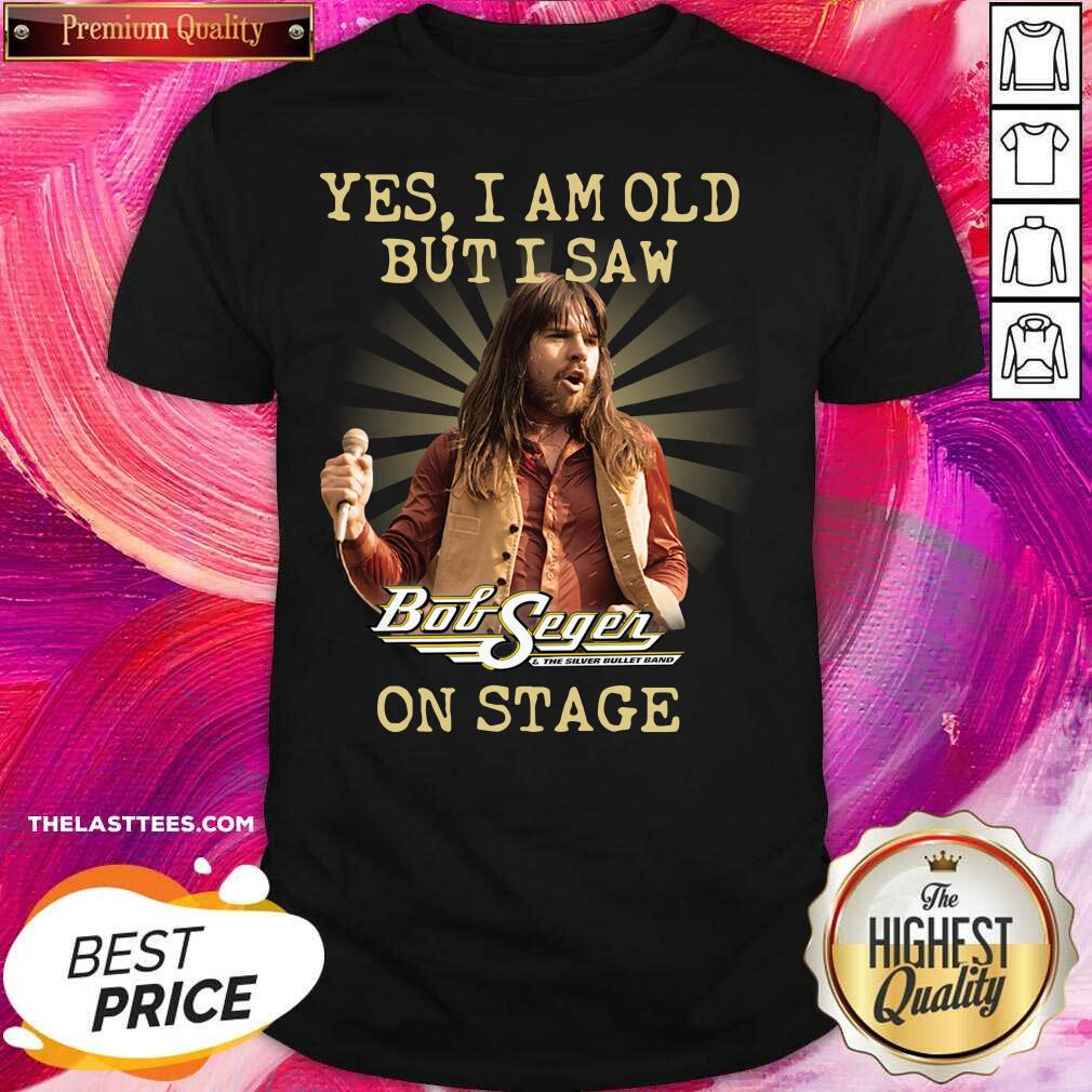 Hot Bob Segen Yes I’m Old But I Saw On Stage 2021 Shirt