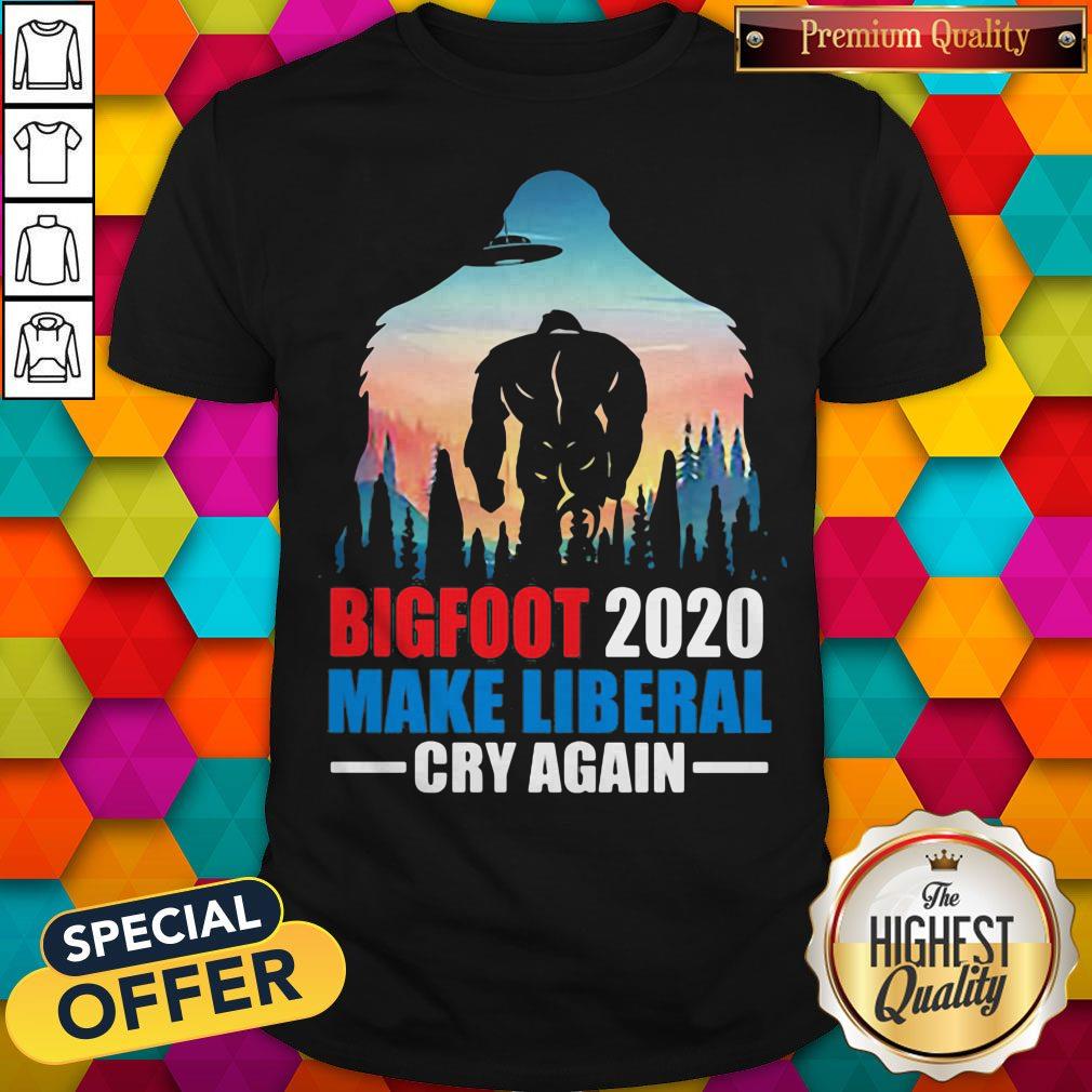 Bigfoot 2020 Make Liberal Cry Again Alien Shirt