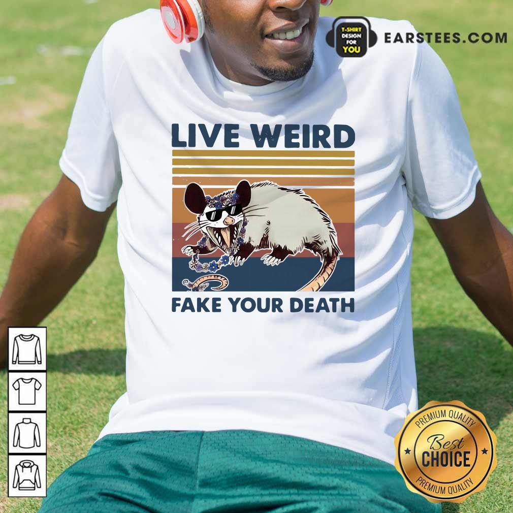 Good Opossum Live Weird Fake Your Death T-Shirt