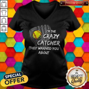 Alternative view of I’m The Crazy Catcher They Warned You About Shirt