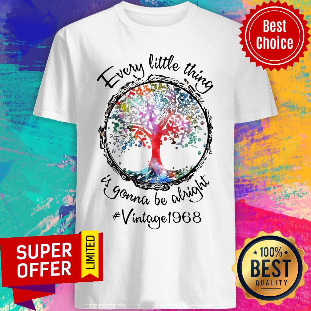 Nice Every Little Thing Is Gonna Be Alright #Vintage 1968 Shirt