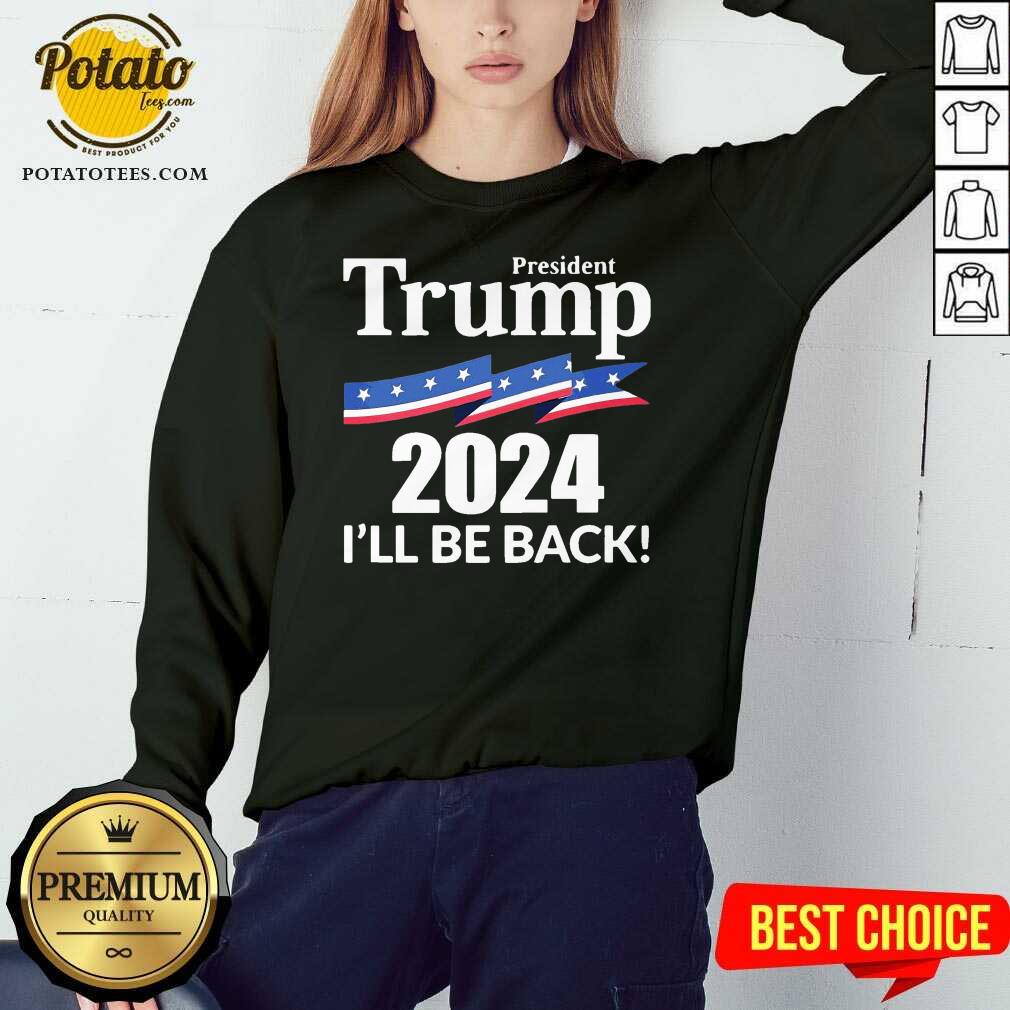 Perfect President Trump 2024 I’ll Be Back Shirt - Image 2