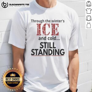 Hot Streets Of Minneapolis Through The Winter's ICE And Cold Still Standing T-Shirt