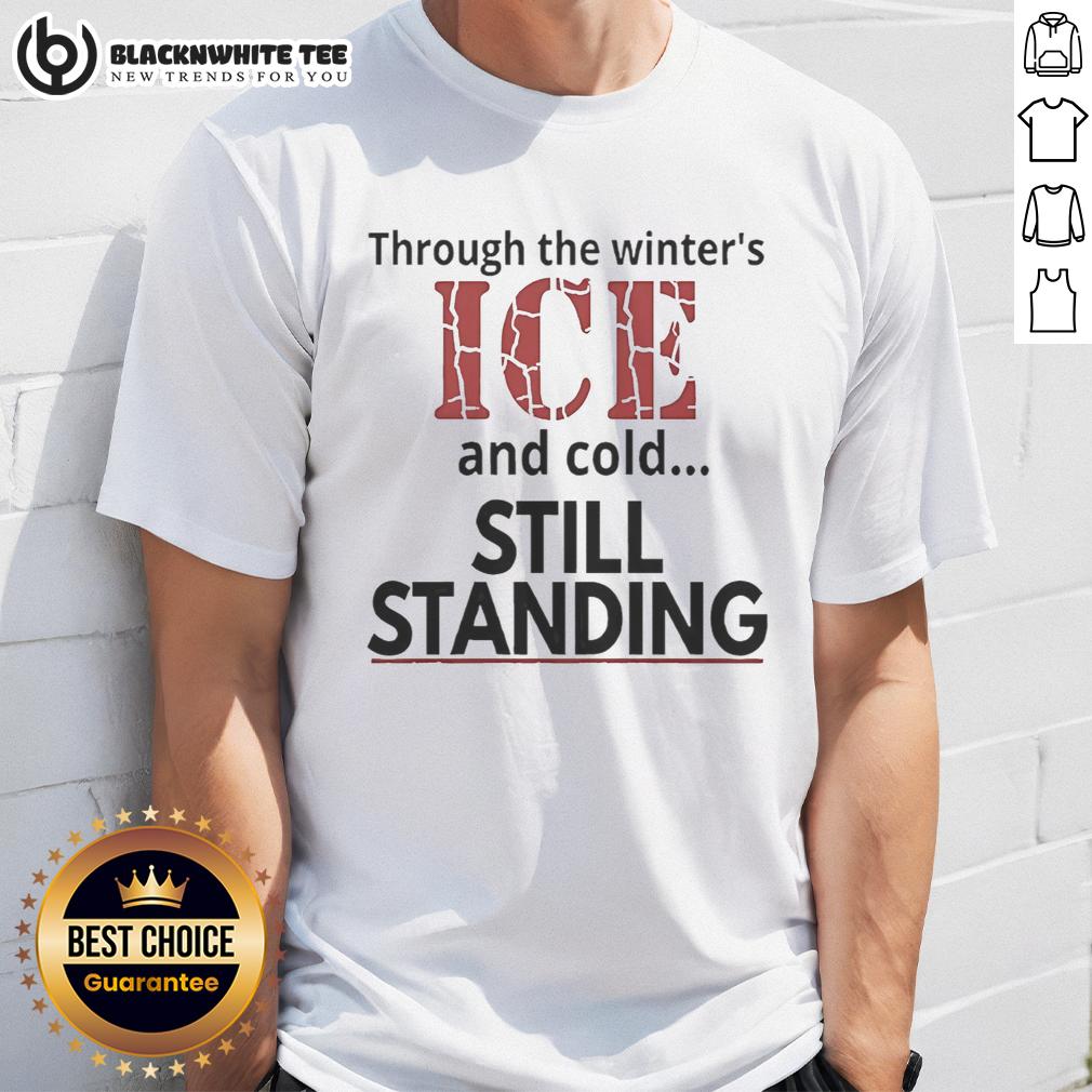 Hot Streets Of Minneapolis Through The Winter's ICE And Cold Still Standing T-Shirt