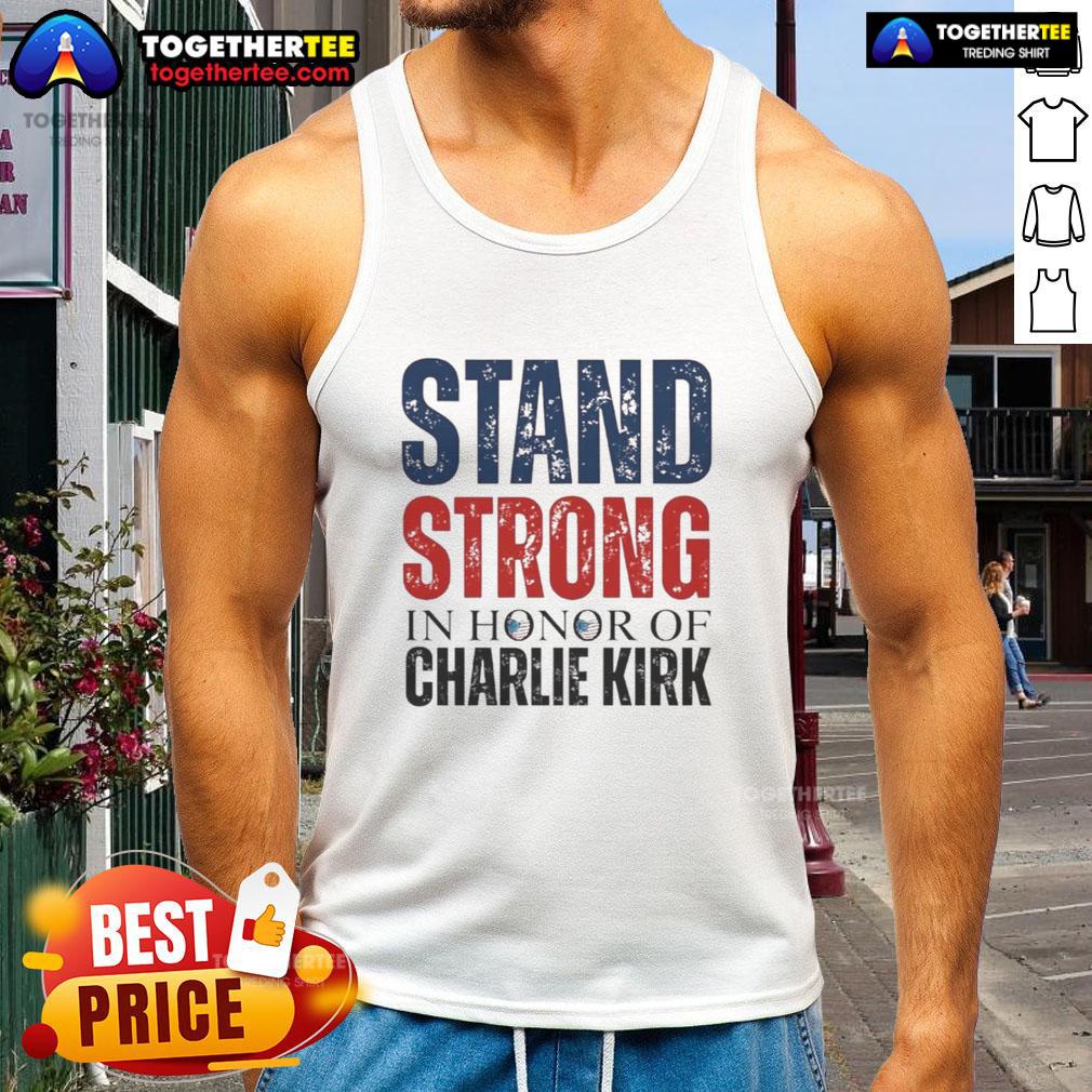 Top Stand Strong In Horror Of Charlie Kirk 1993 2025 Memorial T-Shirt - Image 4