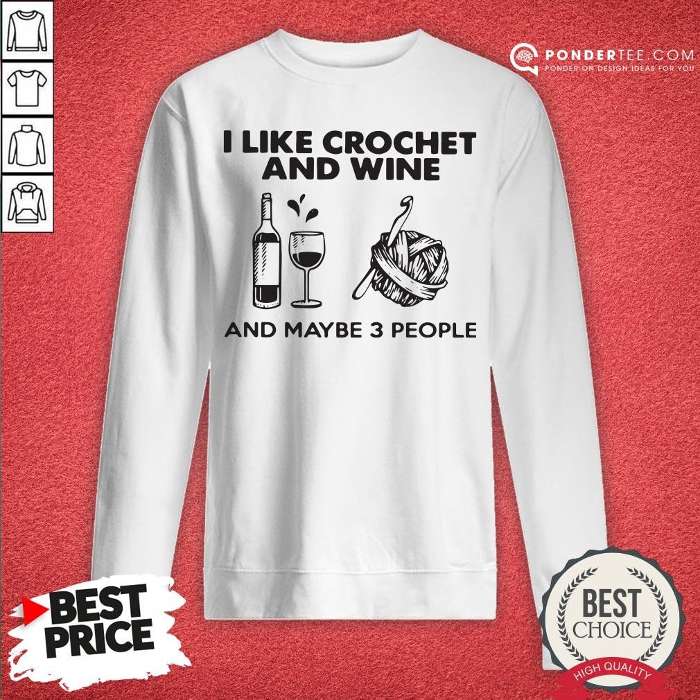 I Like Crochet And Wine Any Maybe 3 People Shirt - Image 4