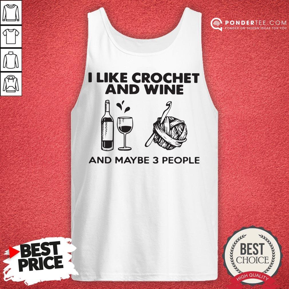 I Like Crochet And Wine Any Maybe 3 People Shirt - Image 2