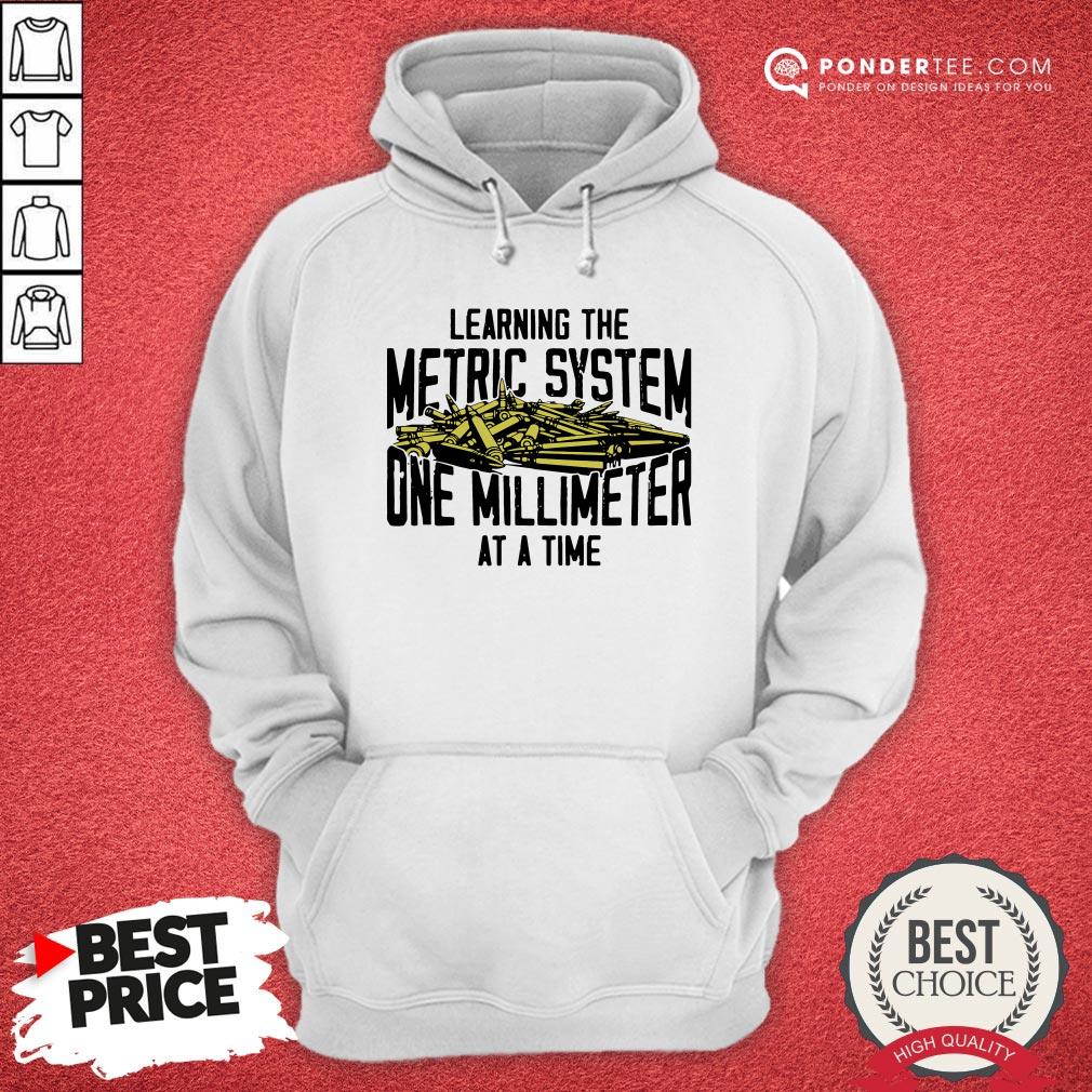 Learning The Metric System One Millimeter At A Time Shirt - Image 4
