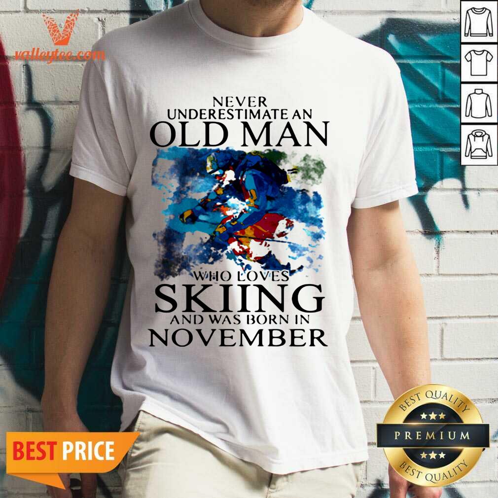 Great Never Underestimate An Old Man Who Loves Skiing And Was Born In November Shirt