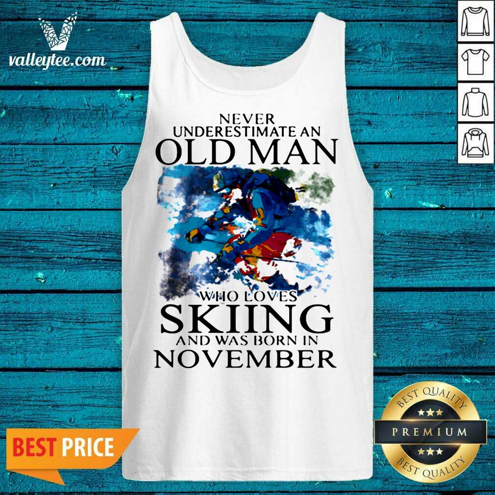 Great Never Underestimate An Old Man Who Loves Skiing And Was Born In November Shirt - Image 4
