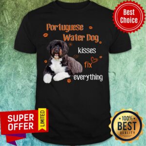 Portuguese Water Dog Kisses Fix Everything Shirt