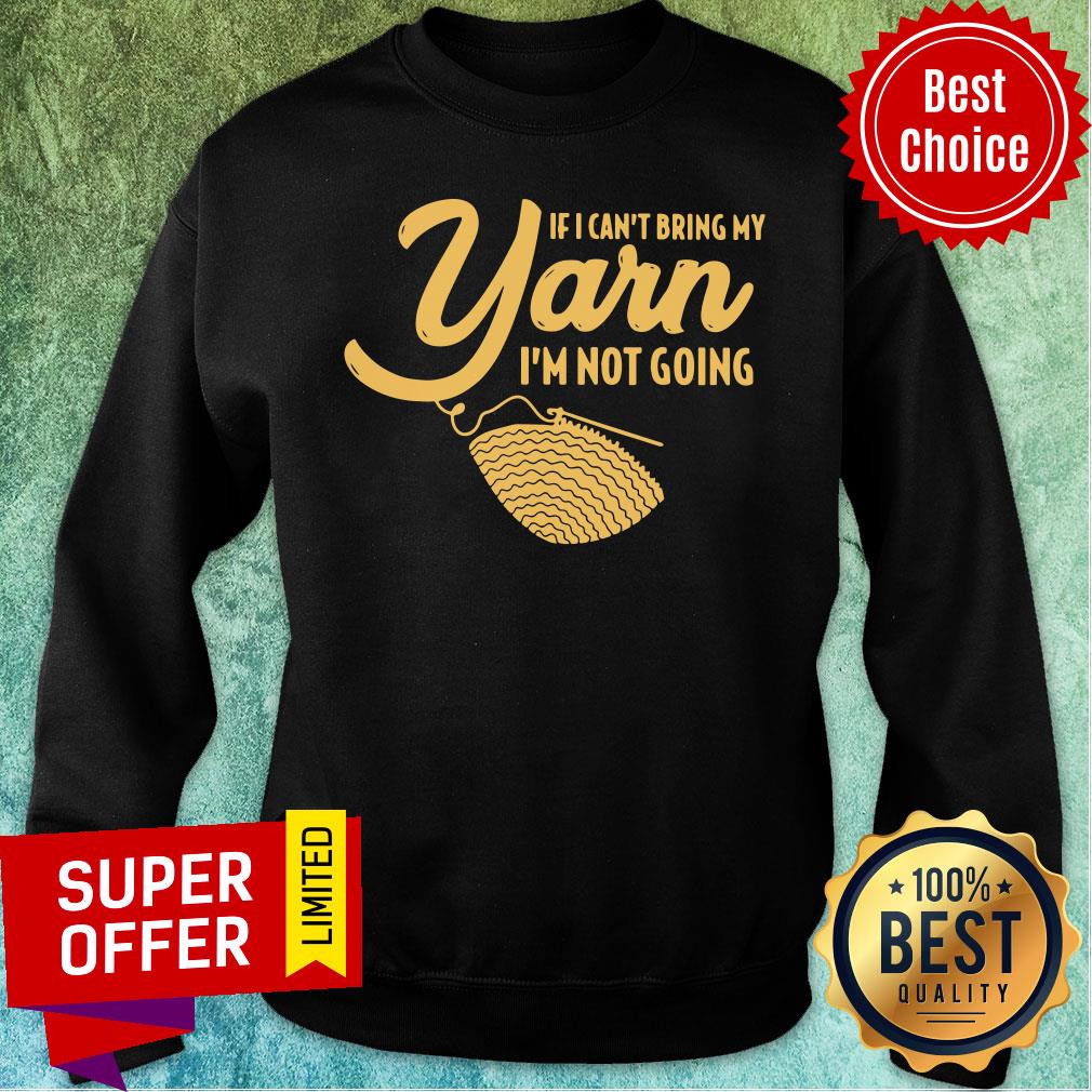 Yarn If I Can't Bring My I'm Not Going Shirt - Image 5