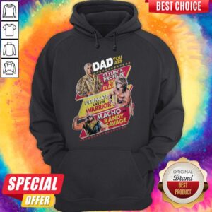 Alternative view of Dad You Are Stylin’ And Profilin’ Like Ric Flair Ultimate Like The Warrior Macho Like Randy Savage Shirt