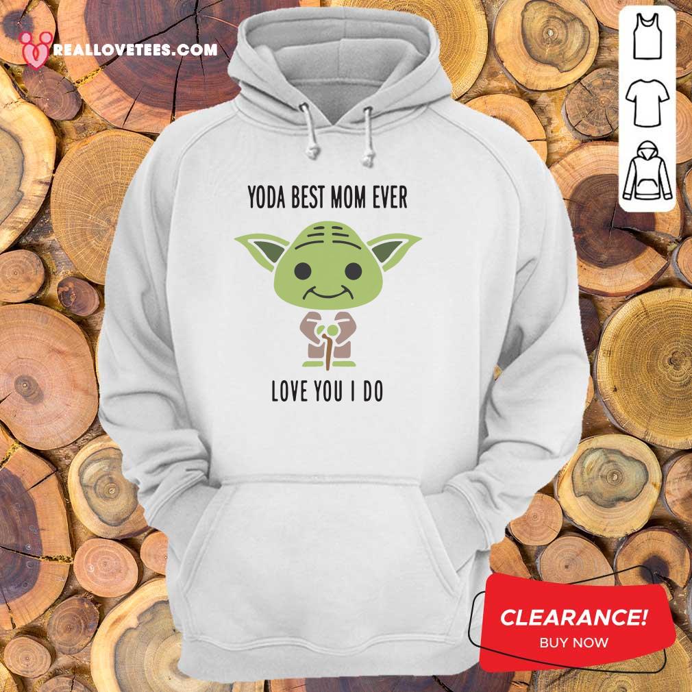 Funny Baby Yoda Best Mom Ever Love You I Do Shirt - Image 4