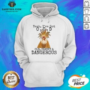 Alternative view of Good Yeah I’ve Got O.C.D Old Cranky Dangerous Shirt