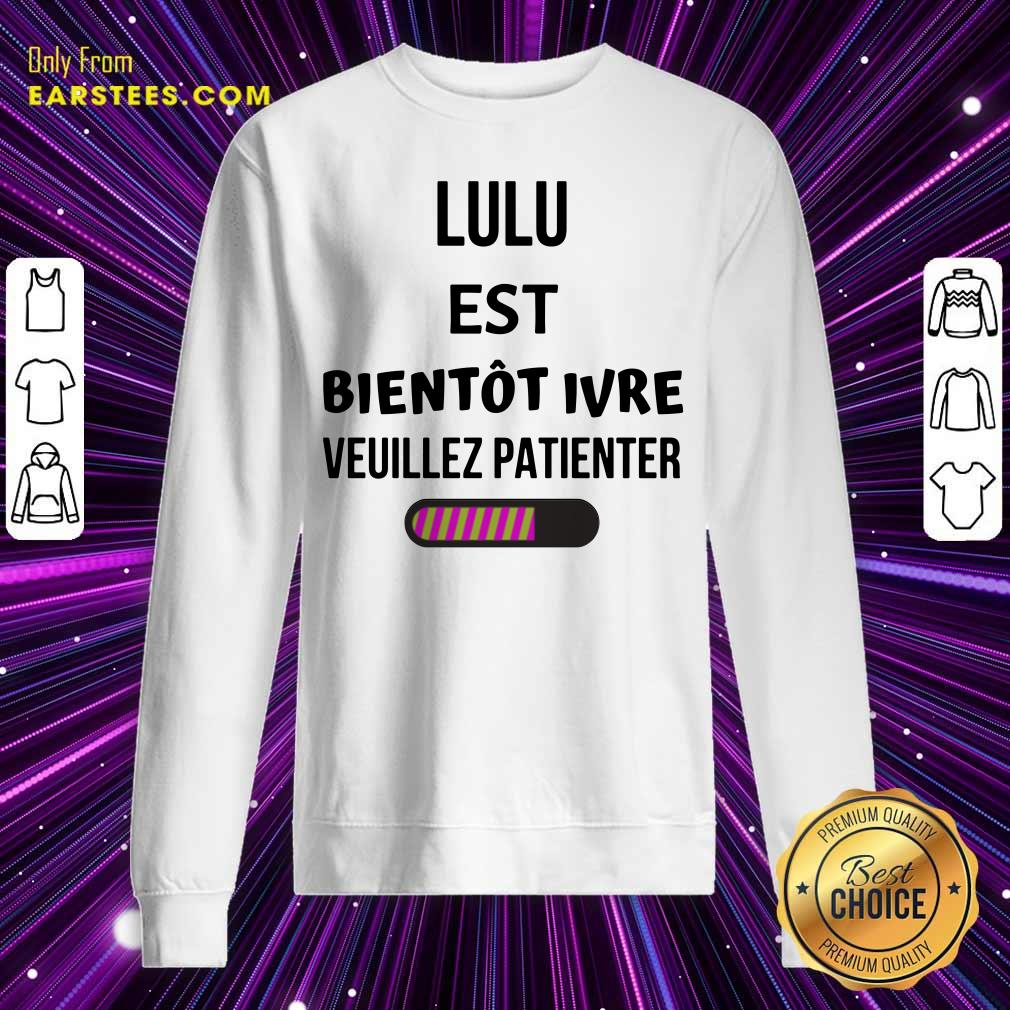 Lulu Est Bientôt Ivre Veuillez Patienter Shirt - Image 3